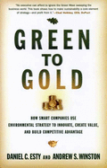 Green to Gold: How Smart Companies Use Environmental Strategy to Innovate, Create Value, and Build Competitive Advantage