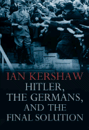 Hitler, the Germans, and the Final Solution