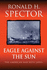 Eagle Against the Sun: The American War with Japan