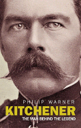 Kitchener: The Man Behind the Legend