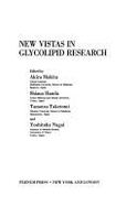 New Vistas in Glycolipid Research (NATO Advanced Study Institutes Series) Akira Makita