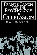 Frantz Fanon and the Psychology of Oppression
