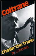 Chasin' the Trane: The Music and Mystique of John Coltrane