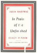 In Praise of the Unfinished: Selected Poems