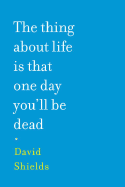 The Thing About Life is That One Day You'll be Dead