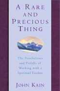 A Rare and Precious Thing: The Possibilities and Pitfalls of Working with a Spiritual Teacher