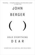 Hold Everything Dear: Dispatches on Survival and Resistance