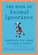 The Book of Animal Ignorance: Everything You Think You Know Is Wrong