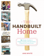 The Handbuilt Home: 34 Simply Stylish & Budget-friendly Projects for Every Room