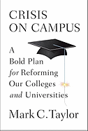 Crisis on Campus: A Bold Plan for Reforming Our Colleges and Universities