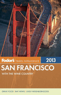 Fodor's San Francisco 2013: With the Wine Country