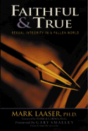 Faithful and True: Sexual Integrity in a Fallen World