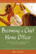 Becoming a Chief Home Officer: Thriving in Your Career Shift to Stay-At-Home Mom