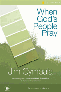 When God's People Pray: Six Sessions on the Transforming Power of Prayer