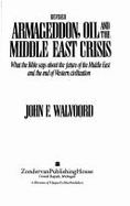 Armageddon, Oil, and the Middle East Crisis: What the Bible Says about the Future of the Middle East and the End of Western Civilization