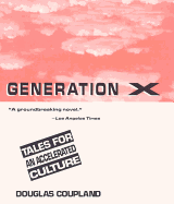 Generation X: Tales for an Accelerated Culture