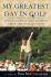 My Greatest Day in Golf