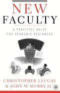 New Faculty: A Practical Guide for Academic Beginners
