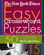 The New York Times Easy Crossword Puzzles: 50 Solvable Puzzles from the Pages of the New York Times
