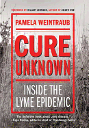 Cure Unknown (Revised Edition): Inside the Lyme Epidemic