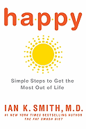 Happy: Simple Steps to Get the Most Out of Life