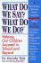 What Do We Say? What Do We Do?