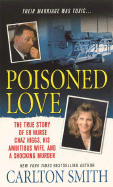Poisoned Love: The True Story of ER Nurse Chaz Higgs, His Ambitious Wife, and a Shocking Murder