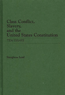 Class conflict, slavery, and the United States Constitution; ten essays.