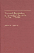 Diplomatic Ramifications of Unrestricted Submarine Warfare, 1939-1941