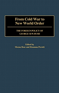 From Cold War to New World Order: The Foreign Policy of George H. W. Bush