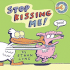 Stop Kissing Me!