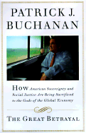 The Great Betrayal: How American Sovereignty and Social Justice Are Being Sacrificed to the Gods of the Global Economy