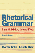 Rhetoric Grammar: Grammatical Choices, Rhetorical Effects with New Mycomplab -- Access Card Package