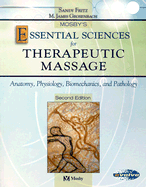 Mosby's Essential Sciences for Therapeutic Massage: Anatomy, Physiology, Biomechanics, and Pathology