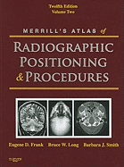 Merrill's Atlas of Radiographic Positioning & Procedures, Volume 2