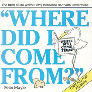 'Where Did I Come from?': The Facts of Life without Any Nonsense and with Illustrations by Arthur Robins