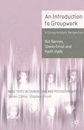 An Introduction to Groupwork: A Group-analytic Perspective