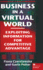 Business in a Virtual World: Exploiting Information for Competitive Advantage