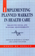 Implementing Planned Markets in Health Care: Balancing Social and Economic Responsibility