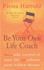 Be Your Own Life Coach: How to Take Control of Your Life and Achieve Your Wildest Dreams
