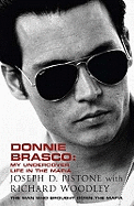 Donnie Brasco: My Undercover Life in the Mafia: A True Story