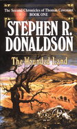 The Wounded Land (Bk. 1) (the Second Chronicles of Thomas Covenant Ser., Bk. 1)