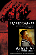 Troublemaker: One Man's Crusade Against China's Cruelty