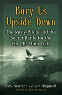Bury Us Upside Down: The Misty Pilots and the Secret Battle for the Ho Chi Minh Trail