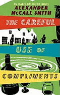 The Careful Use of Compliments: An Isabel Dalhousie Novel