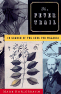 The Fever Trail: In Search of the Cure for Malaria