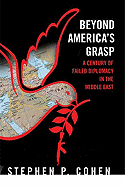 Beyond America's Grasp: A Century of Failed Diplomacy in the Middle East