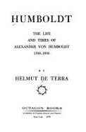 Humboldt the Life and Times of Alexander Von Humboldt 1769-1859