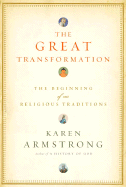 The Great Transformation: The Beginning of Our Religious Traditions