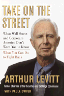 Take on the Street: What Wall Street and Corporate America Don't Want You to Know and How You Can Fight Back